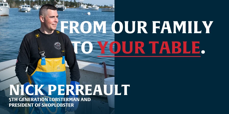 Nick Perreault - From Our Family To Your Table, Delivering Maine Lobsters