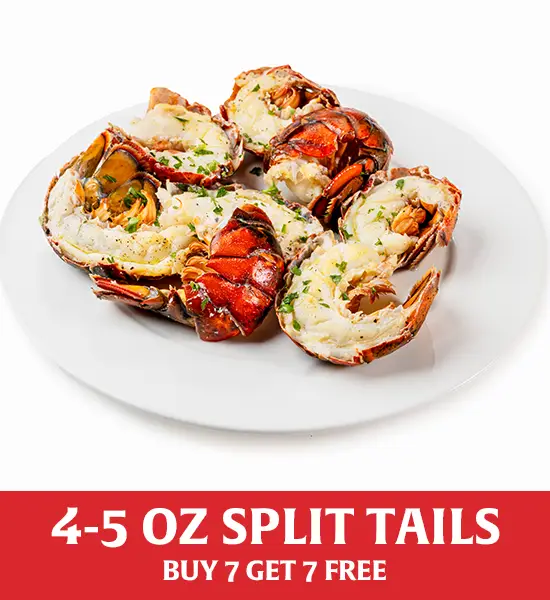 Buy 7, Get 7 Free: SPLIT LOBSTER TAILS (4-5 OZ)