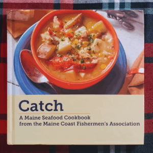 Catch: A Maine Seafood Cookbook